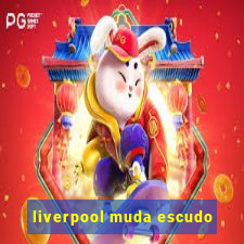 liverpool muda escudo